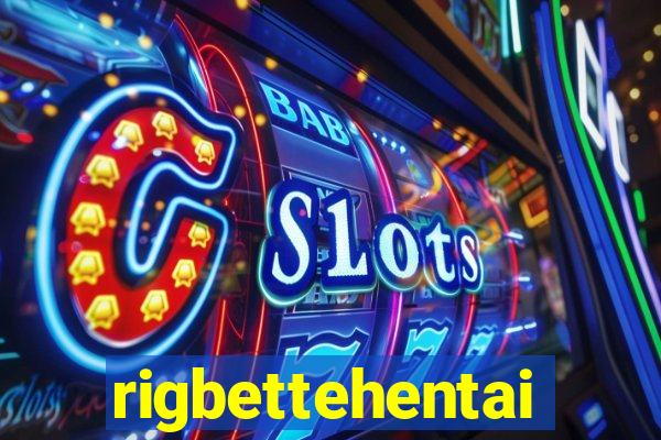 rigbettehentai