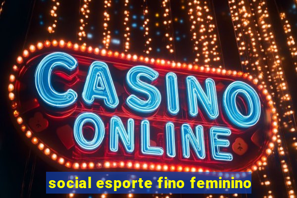 social esporte fino feminino
