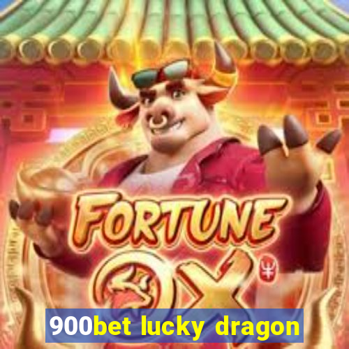 900bet lucky dragon