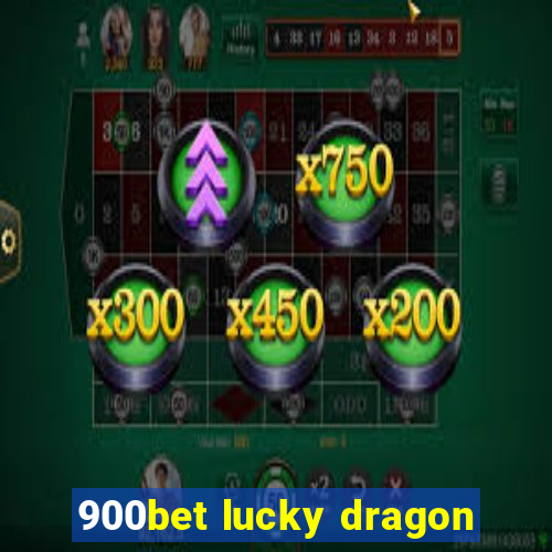 900bet lucky dragon