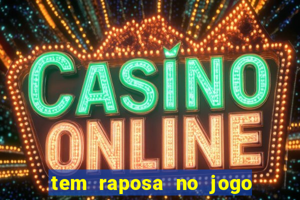 tem raposa no jogo do bicho