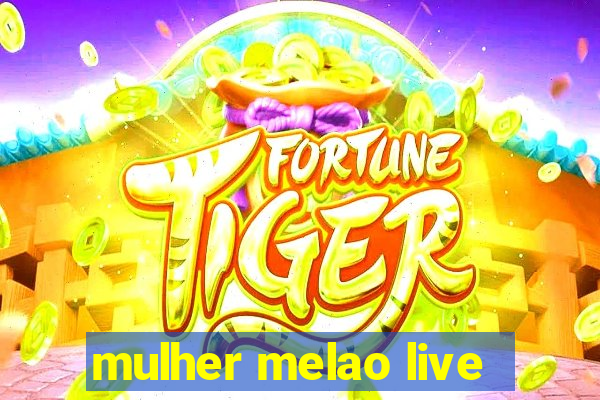 mulher melao live
