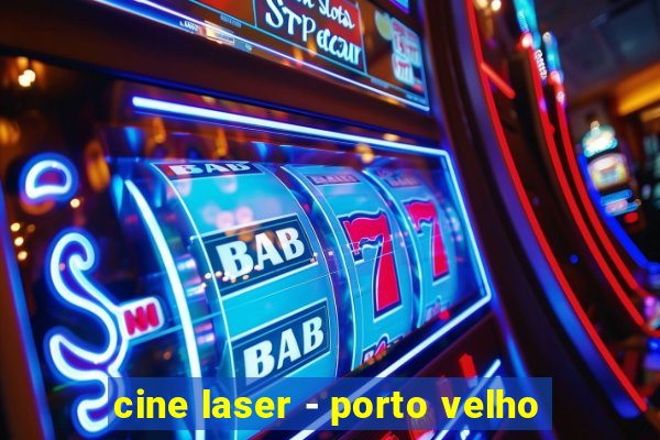 cine laser - porto velho