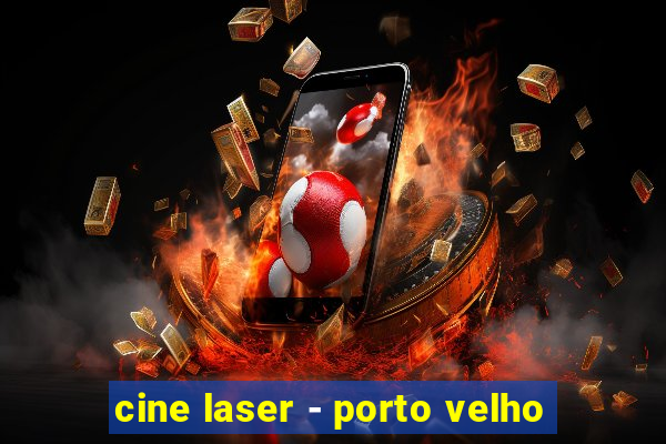 cine laser - porto velho