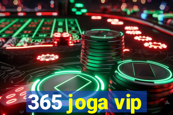 365 joga vip