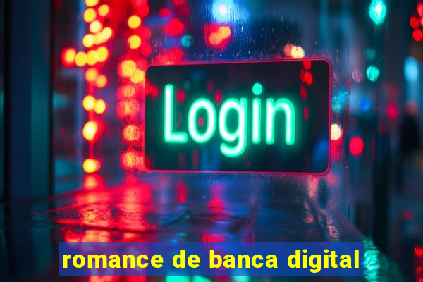 romance de banca digital