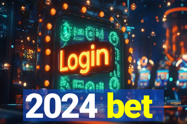2024 bet