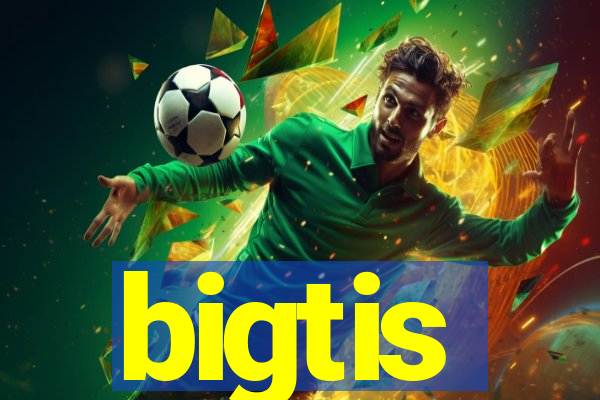 bigtis