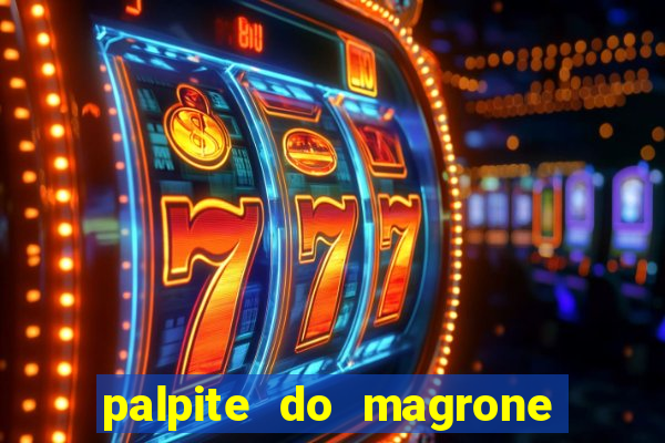 palpite do magrone para federal hoje
