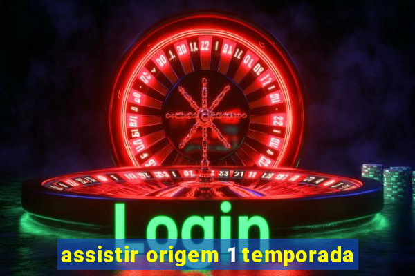 assistir origem 1 temporada