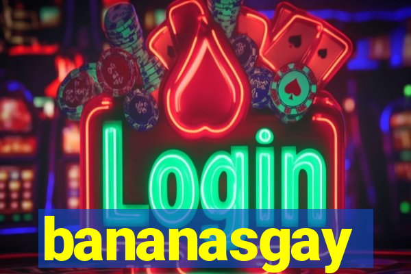 bananasgay