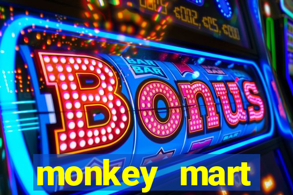 monkey mart dinheiro infinito