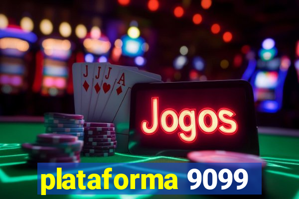 plataforma 9099