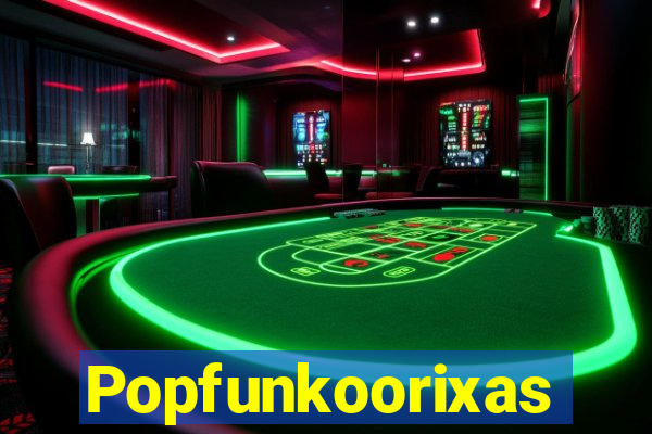 Popfunkoorixas