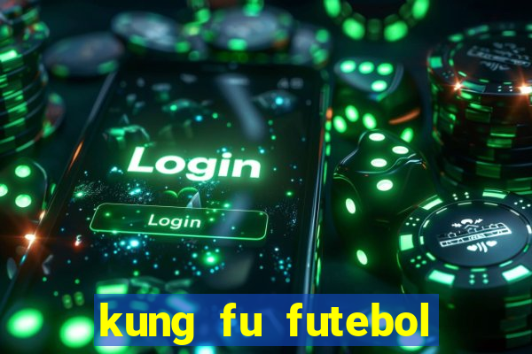 kung fu futebol clube filme completo dublado download via mega