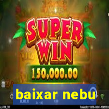 baixar nebu