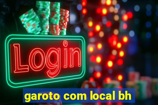 garoto com local bh