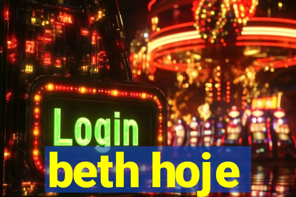 beth hoje