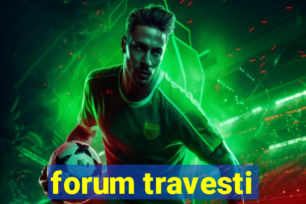 forum travesti