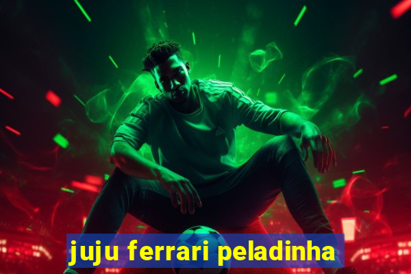 juju ferrari peladinha