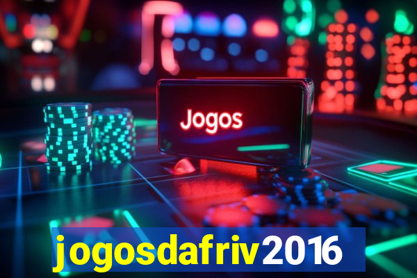 jogosdafriv2016