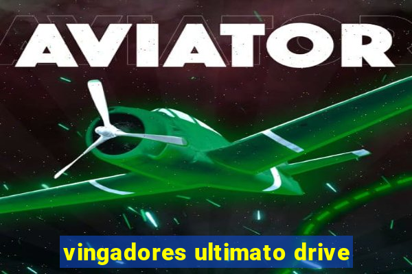vingadores ultimato drive