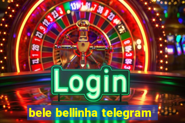 bele bellinha telegram