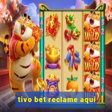 tivo bet reclame aqui