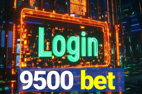 9500 bet
