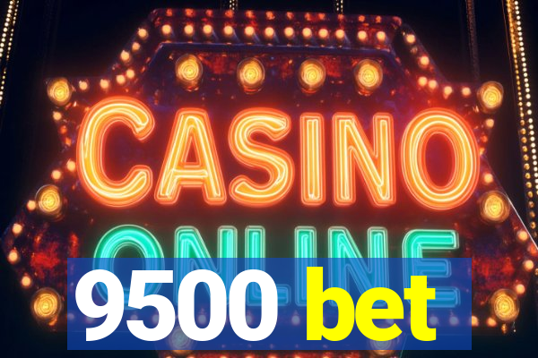 9500 bet
