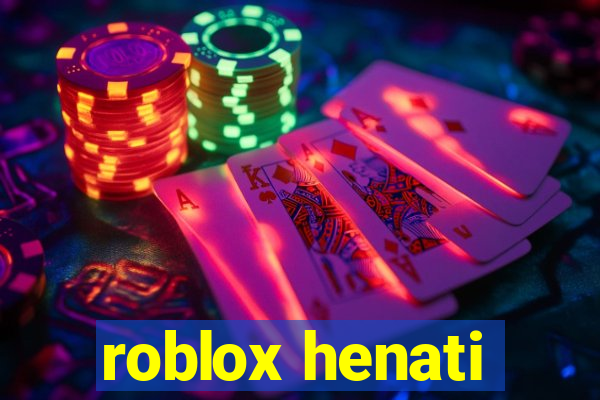 roblox henati
