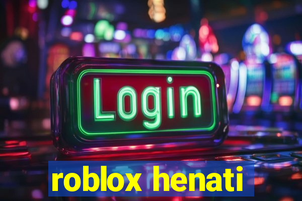 roblox henati