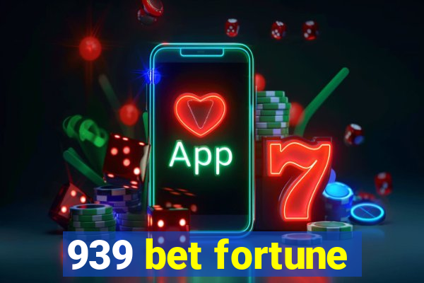 939 bet fortune