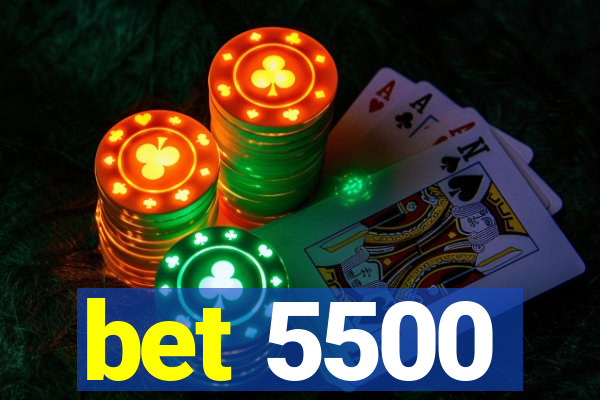 bet 5500