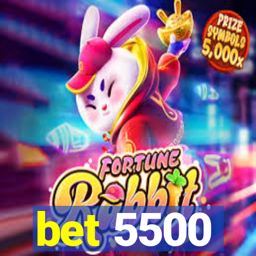 bet 5500