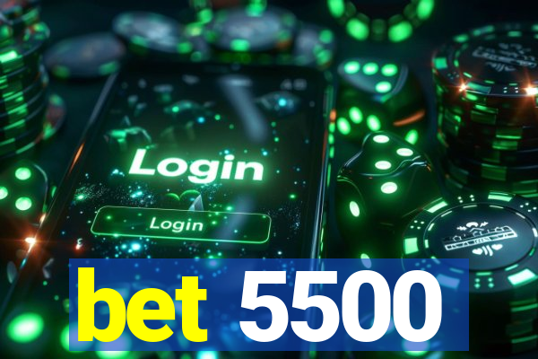 bet 5500