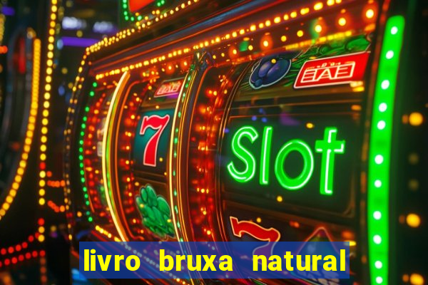 livro bruxa natural pdf gratis