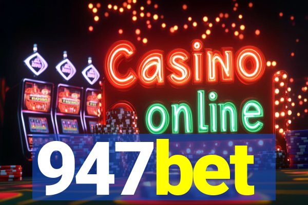 947bet