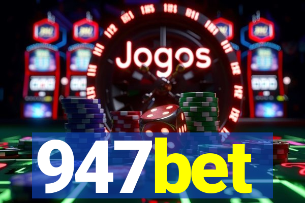 947bet