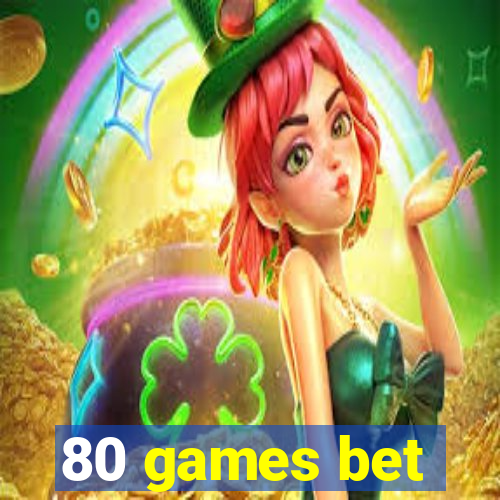 80 games bet