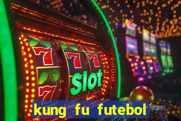 kung fu futebol clube filme completo dublado