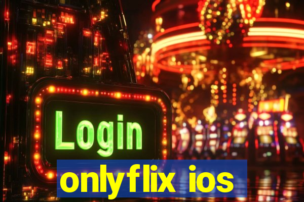 onlyflix ios