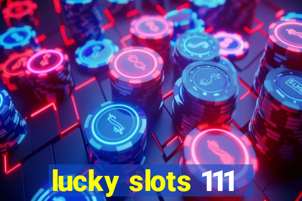 lucky slots 111