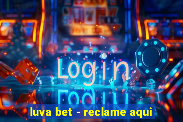 luva bet - reclame aqui