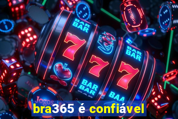 bra365 é confiável