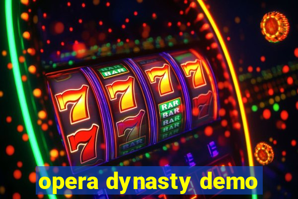 opera dynasty demo