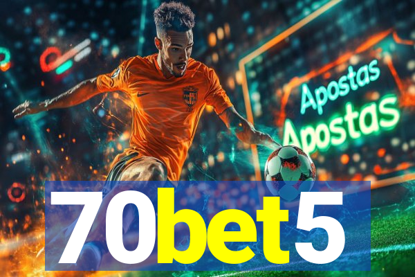 70bet5