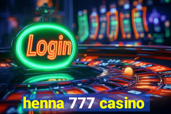 henna 777 casino