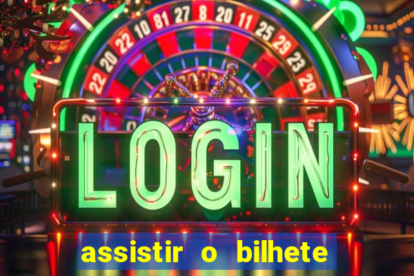 assistir o bilhete de loteria premiado dublado
