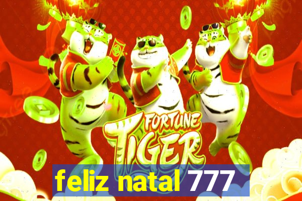 feliz natal 777